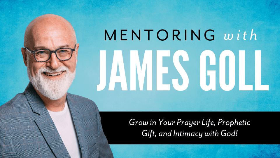 Mentoring with James Goll